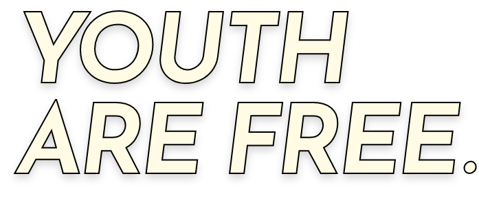 YOUTH ARE FREE.